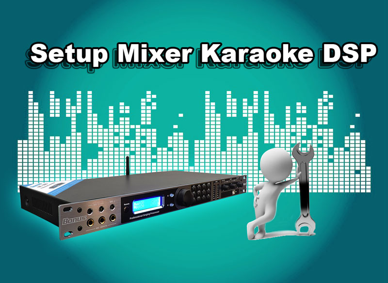 (Tiếng Việt) Phương pháp điều chỉnh mixer digital, vang số đơn giản nhất.